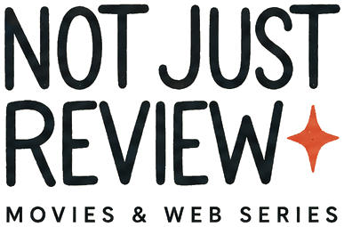 Not Just Review: movies and web series